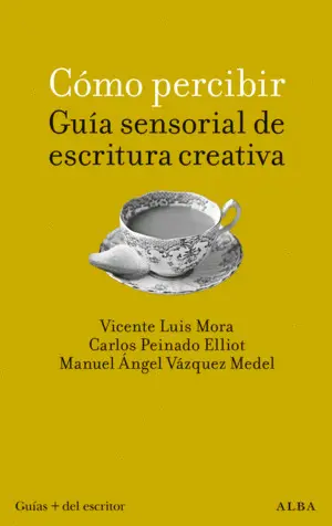 CÓMO PERCIBIR: GUÍA SENSORIAL DE ESCRITURA CREATIVA