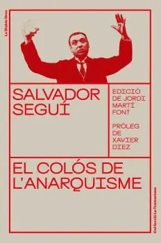 SALVADOR SEGUÍ. EL COLÓS DE L'ANARQUISME