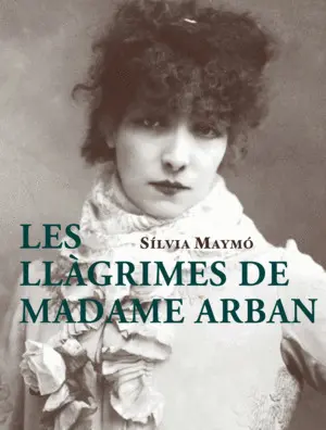 LES LLÀGRIMES DE MADAME ARBAN