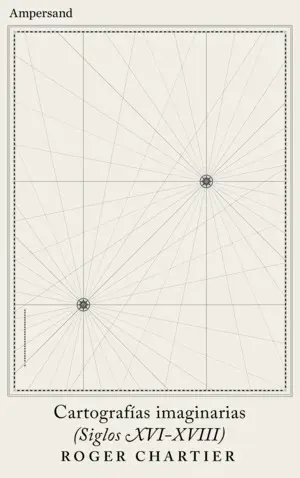 CARTOGRAFÍAS IMAGINARIAS (SIGLOS XVI-XVIII)