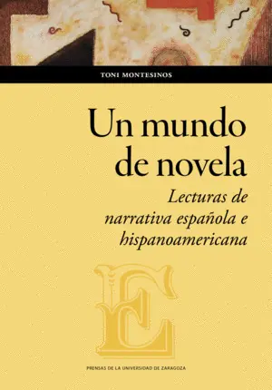 UN MUNDO DE NOVELA. LECTURAS DE NARRATIVA ESPAÑOLA E HISPANOAMERICANA