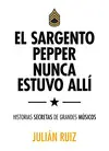 EL SARGENTO PEPPER NUNCA ESTUVO ALLÍ