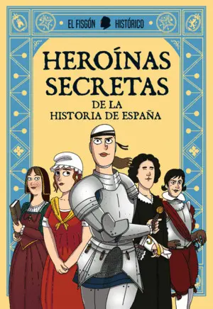 HEROINAS SECRETAS DE LA HISTORIA DE ESPA