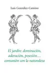 JARDIN, EL: DOMINACIÓN, ADORACIÓN, POSESIÓN... COMUNICACIÓN DE LA