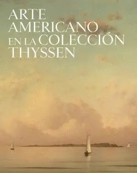 ARTE AMERICANO EN LA COLECCIÓN THYSSEN