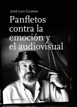 PANFLETOS CONTRA LA EMOCIÓN Y EL AUDIOVISUAL