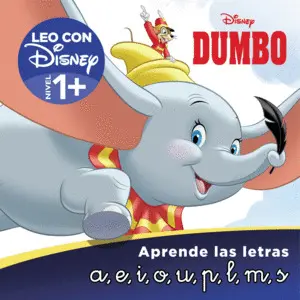 DUMBO. LEO CON DISNEY (NIVEL 1+). APRENDE LAS LETRAS: A, E, I, O, U, P, L, M, S