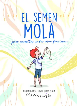 EL SEMEN MOLA (PERO TIENES QUE SABER COM