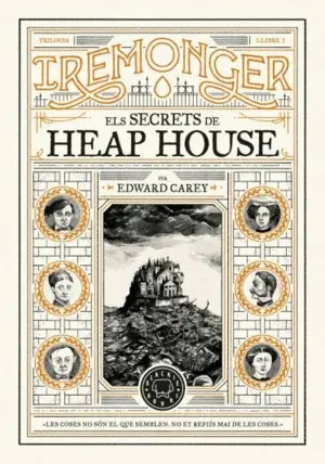 TRILOGIA IREMONGER 1: ELS SECRETS DE HEAP HOUSE