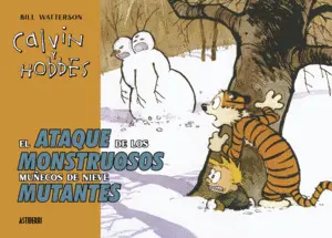 CALVIN Y HOBBES. EL ATAQUE DE LOS MONSTRUOSOS MUÑECOS DE NIEVE