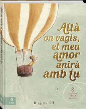 ALLA ON VAGIS, EL MEU AMOR ANIRA AMB TU