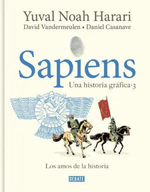 SAPIENS. UNA HISTORIA GRÁFICA 3 - LOS AMOS DE LA HISTORIA