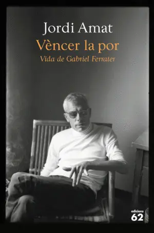 VÈNCER LA POR. VIDA DE GABRIEL FERRATER