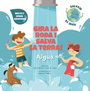 GIRA LA RODA I SALVA LA TERRA! AIGUA (VVKIDS)