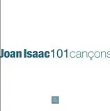 JOAN ISAAC. 101 CANÇONS