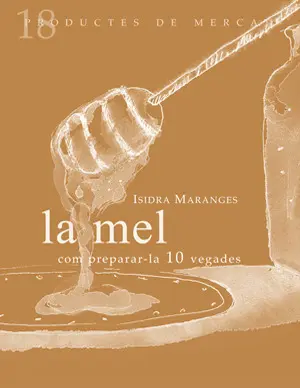 LA MEL: COM PREPARAR-LA 10 VEGADES