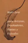 WABI SABI PARA ARTISTAS DISEÑADORES POETAS Y FILOSOFOS 6ªED