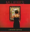 MUJERES. ABRIENDO CAMINOS