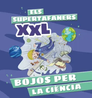 SUPERTAFANERS XXL, ELS. BOJOS PER LA CIENCIA