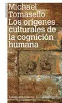 LOS ORÍGENES CULTURALES DE LA COGNICIÓN HUMANA